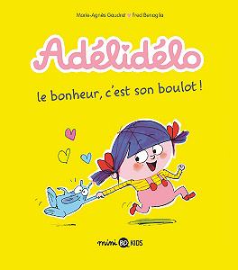 Adelidelo - Tome 1 - Le Bonheur, C’est Mon Boulot!