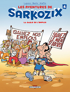 Les Aventures De Sarkozix - Tome 4 - La Gaule De L’emploi