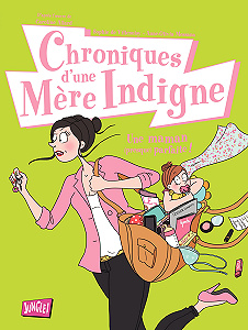 Chroniques D’une Mère Indigne - Tome 1 - Une Maman (Presque) Parfaite!