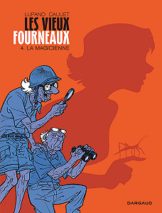 Les Vieux Fourneaux - Tome 4 - La Magicienne
