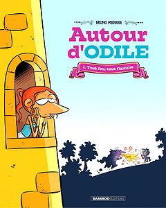 Autour d’Odile - Tome 1 - Tout feu tout flamme (2018)
