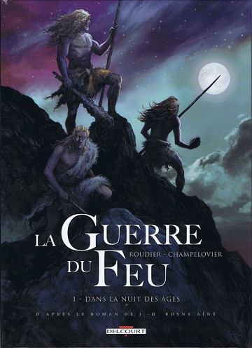 La guerre du Feu (Roudier) (Tome 1)
