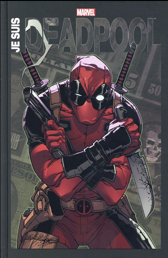 Deadpool - Je suis Deadpool