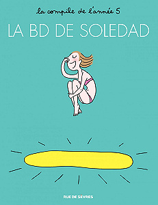 La BD de Soledad - Tome 5 - La Compile de L’année 5