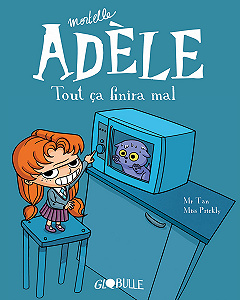 Mortelle Adèle - Tome 1 - Tout Ça Finira Mal