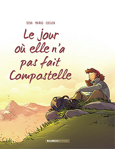Le jour où le bus repartit sans elle - Tome 3 - Le jour où elle n’a pas fait compostelle (2018)