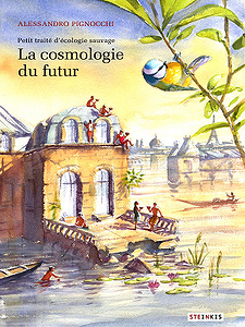 Petit traité d’écologie sauvage - La Cosmologie du futur (2018)