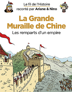 Le fil de l’Histoire raconté par Ariane & Nino - Tome 9 - La Grande Muraille de Chine (2018)