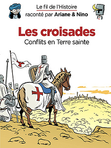 Le fil de l’Histoire raconté par Ariane & Nino - Tome 5 - Les croisades (2018)