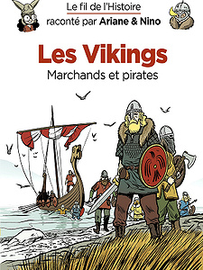 Le fil de l’Histoire raconté par Ariane & Nino - Tome 10 - Les Vikings (2018)