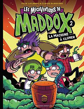 Les Mégaventures de Maddox - Tome 2 - La Machine à Cloner
