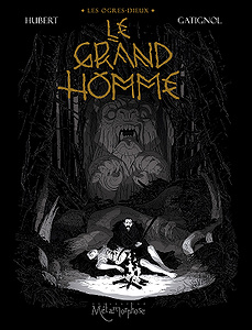 Les Ogres-Dieux - Tome 3 - Le Grand Homme (2018)
