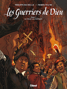 Les Guerriers de Dieu - Tome 1 - 1557, La Chasse Aux Hérétiques