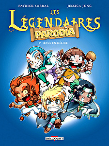 Les Légendaires Parodia - Tome 1 - Héros en délire !