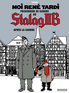 Moi René Tardi, prisonnier de guerre au Stalag IIB - Tome 3 - Après la guerre (2018)