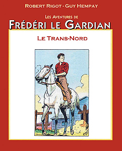 Frédéri Le Gardian - Tome 10 - Le Trans-Nord