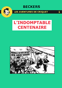 Les Aventures de Criquet - Tome 1 - L’indomptable Centenaire