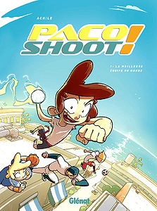 Paco Shoot - Tome 1 - La meilleure équipe du monde !