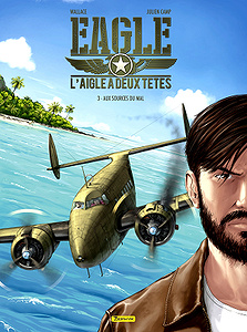 Eagle, l’aigle à deux têtes - Tome 3 - Aux sources du mal (2019)