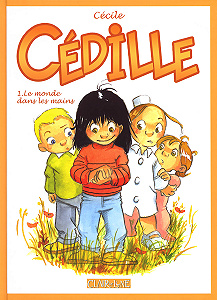 Cédille - Tome 1 - Le Monde Dans Les Mains