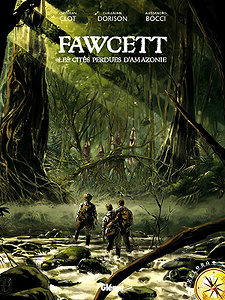 Fawcett - Les cités perdues d’Amazonie