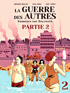 La Guerre des autres - Tome 2 - Rumeurs sur Beyrouth, Partie 2 (2018)