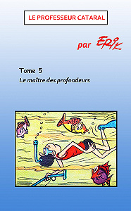 Le Professeur Cataral - Tome 5 - Le Maitre des Profondeurs