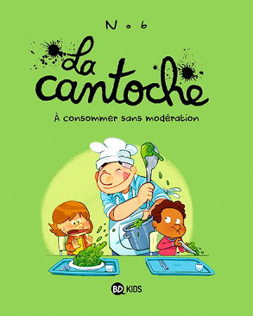 La cantoche - Tome 3 - À consommer sans modération