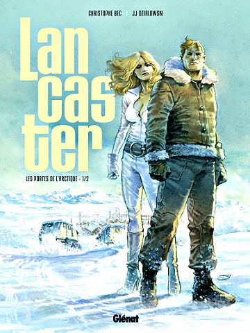 Lancaster - Tome 1 - Les portes de l’Arctique