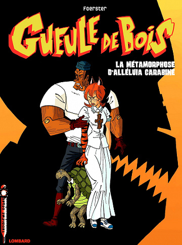 Gueule de Bois - Tome 3 -  La Métamorphose d’Alléluia Carabine