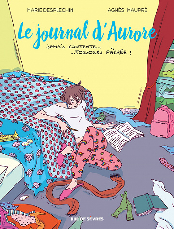 Le journal d’Aurore - Tome 1 - Jamais contente… Toujours fâchée !