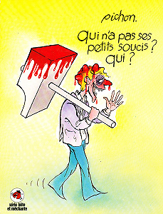 Qui N’a Pas Ses Petits Soucis? Qui?
