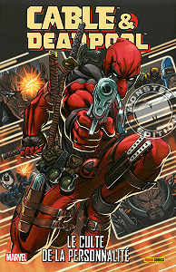 Cable & Deadpool - Tome 1 - Le Culte de la Personnalité