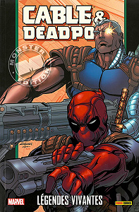 Cable & Deadpool - Tome 2 - Légendes Vivantes
