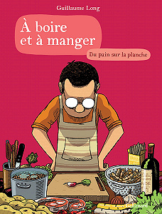 À Boire et à Manger - Tome 3 - Du Pain sur la Planche