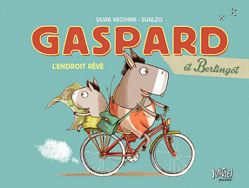 Gaspard et Berlingot - Tome 1 - L’endroit Rêvé
