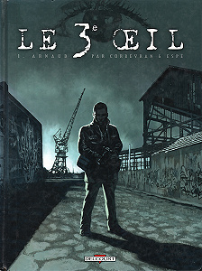 Le 3è Œil - Tome 1 - Arnaud
