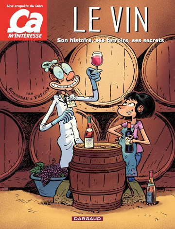 Ca M’intéresse - 01 - Le Vin, Son Histoire, Ses Terroirs, Ses Secrets