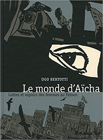 Le monde d’Aïcha: Luttes et espoirs des femmes au Yémen - One Shot
