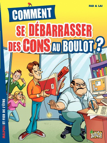 Comment - 02 - Se Débarasser Des Cons Au Boulot