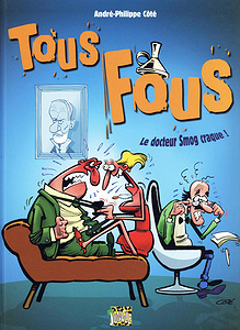Tous Fous - Tome 1 - Le Docteur Smog Craque!