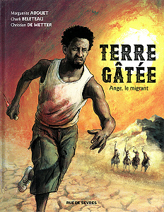 Terre Gâtée - Tome 1 - Ange, le Migrant