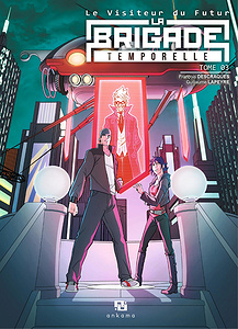 Le Visiteur du Futur - La Brigade Temporelle - Tome 3