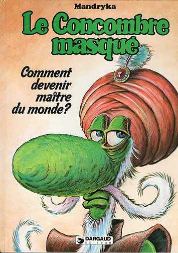 Comment Devenir Maître du Monde ? - Le Concombre Masqué