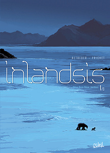 Inlandsis - Tome 1 - Deux-Bras-Deux-Jambes