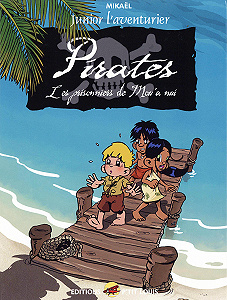 Junior L’aventurier - Tome 3 - Pirates - Les Prisonniers de Mou’ a Nui