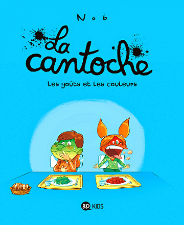 La cantoche - Tome 2 - Les goûts et les couleurs