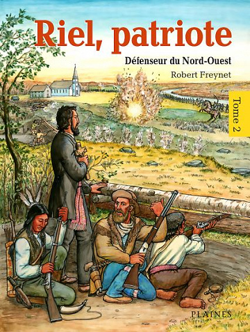 Riel, patriote - Tome 2 - Défenseur du Nord-Ouest