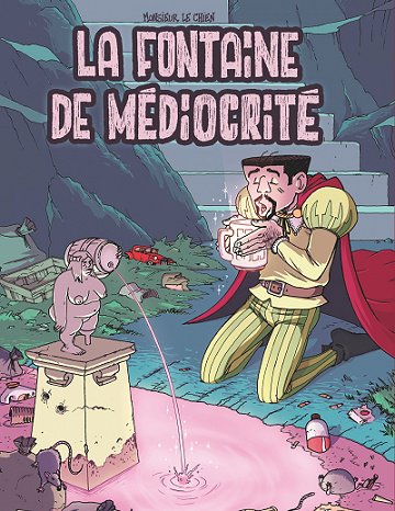 La Fontaine de Médiocrité (Monsieur le chien)