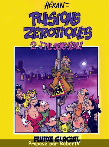 Pulsions Zérotiques - Tome 2 - J’me sens seul!